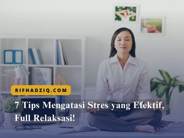 7 Tips Mengatasi Stres yang Efektif, Full Relaksasi! Aktivitas Baru yang Lagi Ngetren Buat Hilangkan Stres